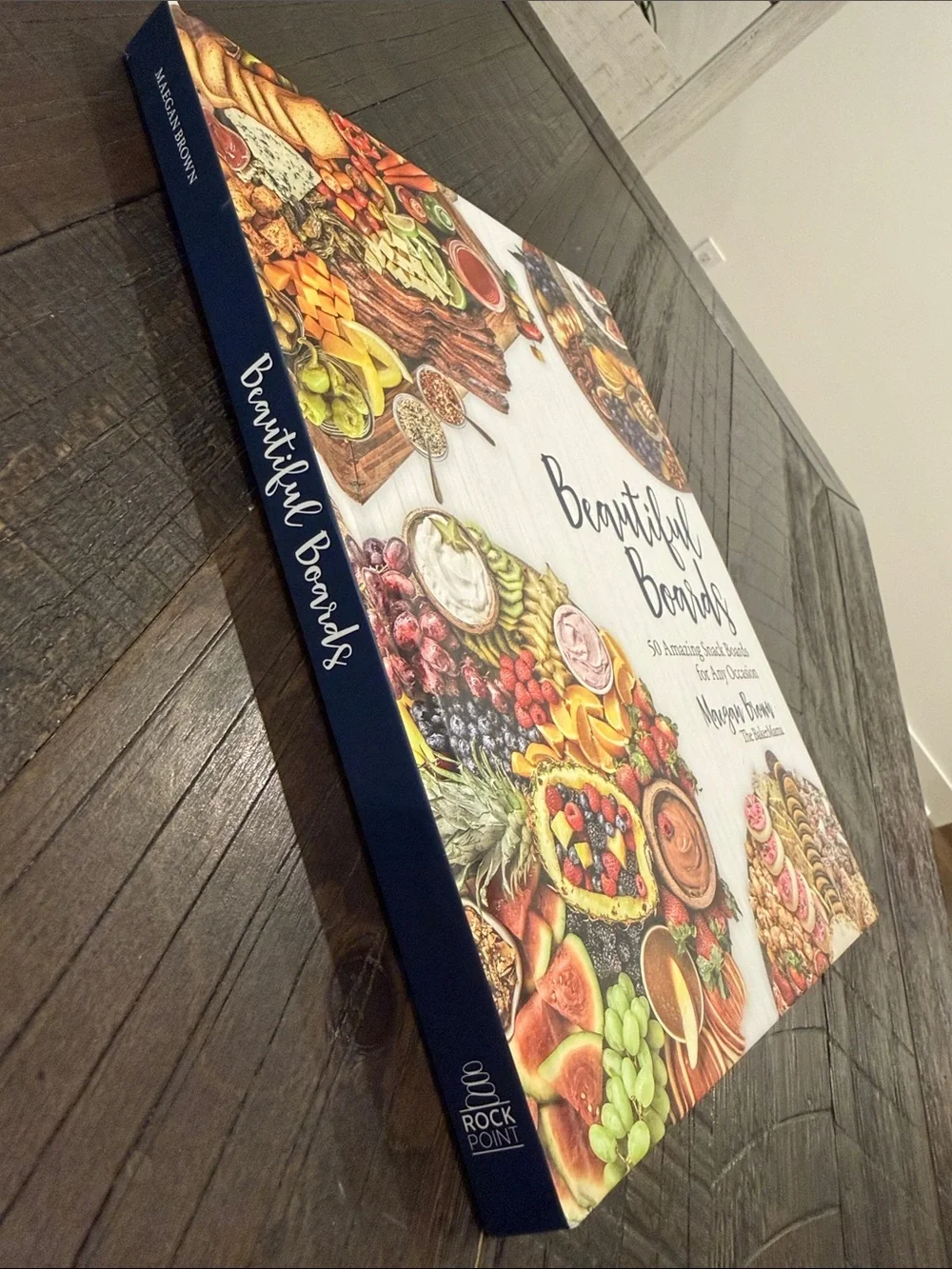 Beautiful Boards 50 Amazing Snack Boards for any Occasion By Maegan Brown New